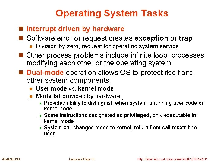 Operating System Tasks n Interrupt driven by hardware n Software error or request creates