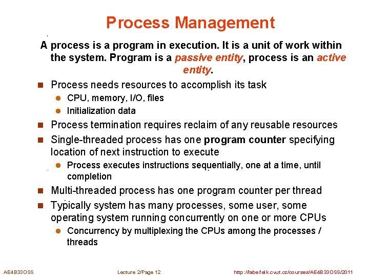 Process Management A process is a program in execution. It is a unit of