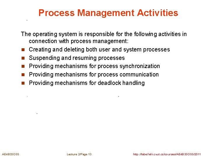 Process Management Activities The operating system is responsible for the following activities in connection