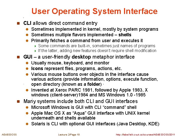 User Operating System Interface n CLI allows direct command entry l Sometimes implemented in