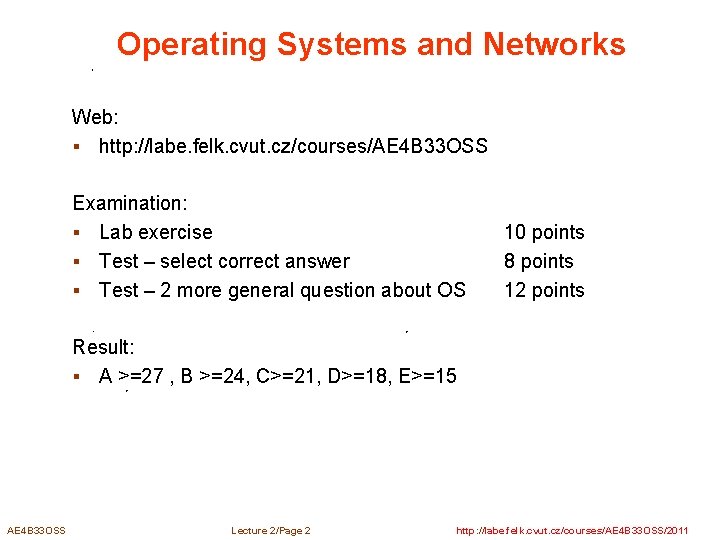 Operating Systems and Networks Web: § http: //labe. felk. cvut. cz/courses/AE 4 B 33