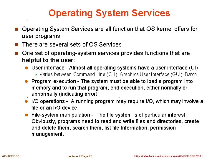 Operating System Services n Operating System Services are all function that OS kernel offers