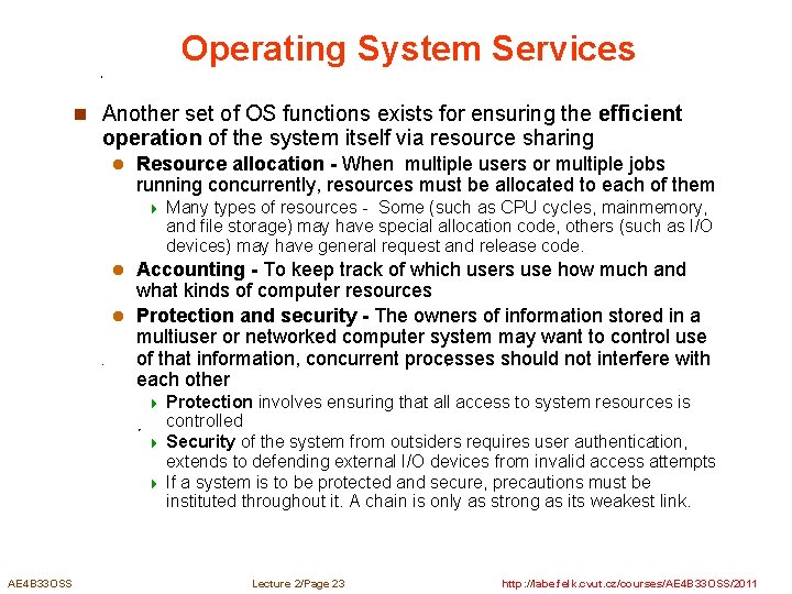 Operating System Services n Another set of OS functions exists for ensuring the efficient