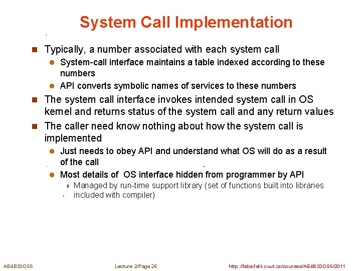 System Call Implementation n Typically, a number associated with each system call l System-call