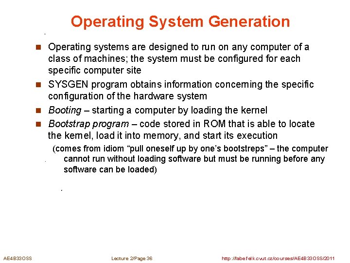 Operating System Generation n Operating systems are designed to run on any computer of