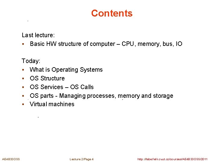 Contents Last lecture: § Basic HW structure of computer – CPU, memory, bus, IO