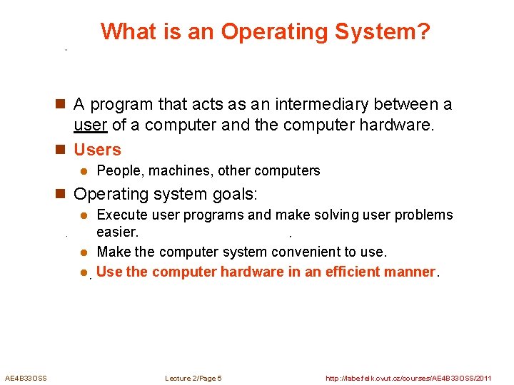 What is an Operating System? n A program that acts as an intermediary between