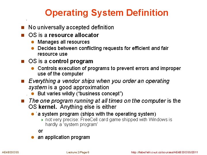 Operating System Definition n No universally accepted definition n OS is a resource allocator