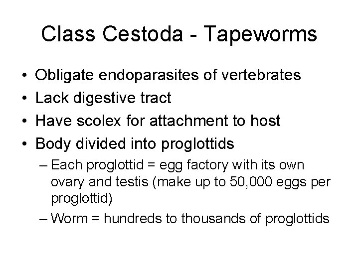 Class Cestoda - Tapeworms • • Obligate endoparasites of vertebrates Lack digestive tract Have