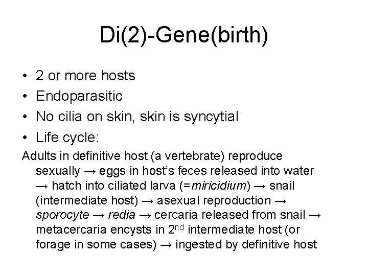 Di(2)-Gene(birth) • • 2 or more hosts Endoparasitic No cilia on skin, skin is