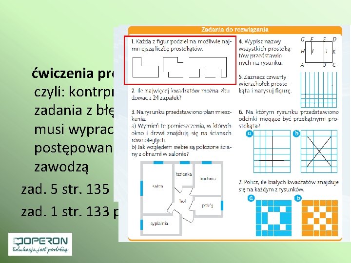 ćwiczenia prowokujące konflikt myślowy, czyli: kontrprzykłady, skrajne przypadki, zadania z błędami oraz takie, w ćwiczenia prowokujące konflikt myślowy, czyli: kontrprzykłady, skrajne przypadki, zadania z błędami oraz takie, w