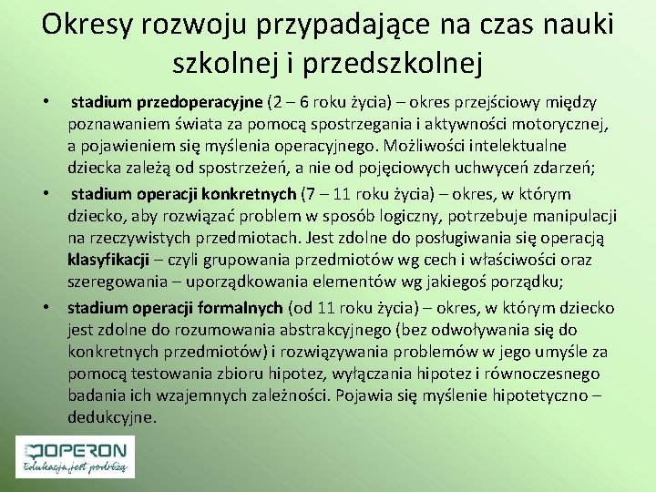Okresy rozwoju przypadające na czas nauki szkolnej i przedszkolnej • stadium przedoperacyjne (2 – Okresy rozwoju przypadające na czas nauki szkolnej i przedszkolnej • stadium przedoperacyjne (2 –