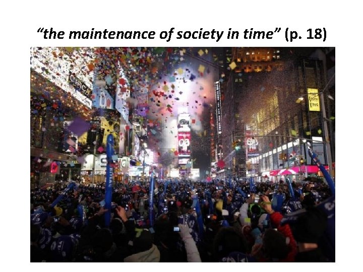 “the maintenance of society in time” (p. 18) 