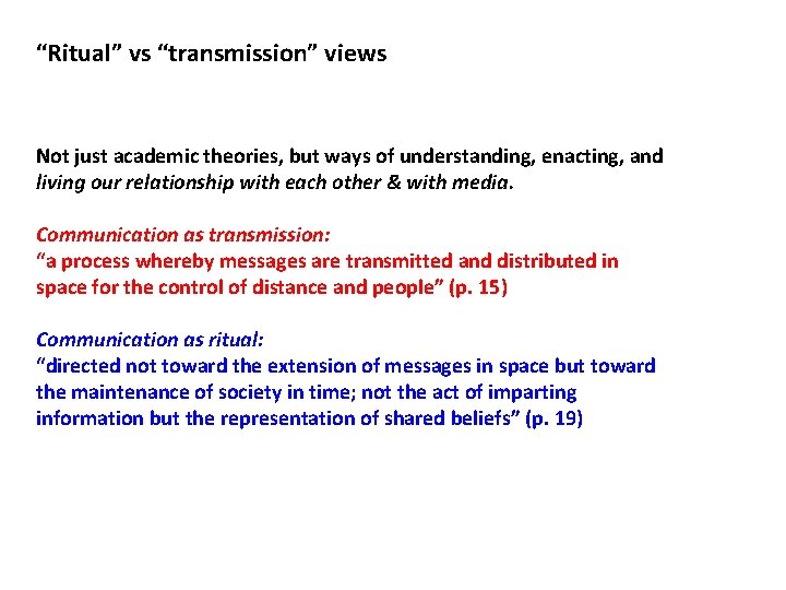 “Ritual” vs “transmission” views Not just academic theories, but ways of understanding, enacting, and