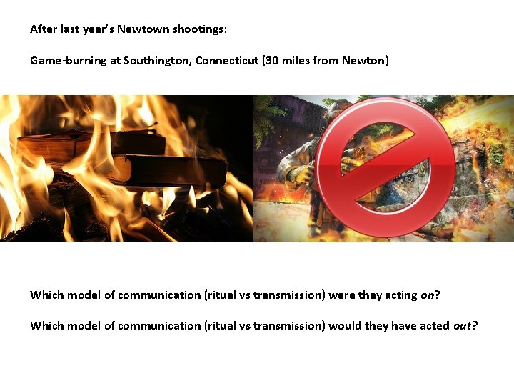After last year’s Newtown shootings: Game-burning at Southington, Connecticut (30 miles from Newton) Which