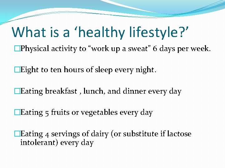 What is a ‘healthy lifestyle? ’ �Physical activity to “work up a sweat” 6