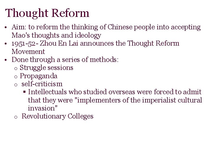 Thought Reform • Aim: to reform the thinking of Chinese people into accepting Mao's