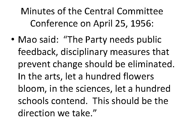 Minutes of the Central Committee Conference on April 25, 1956: • Mao said: “The
