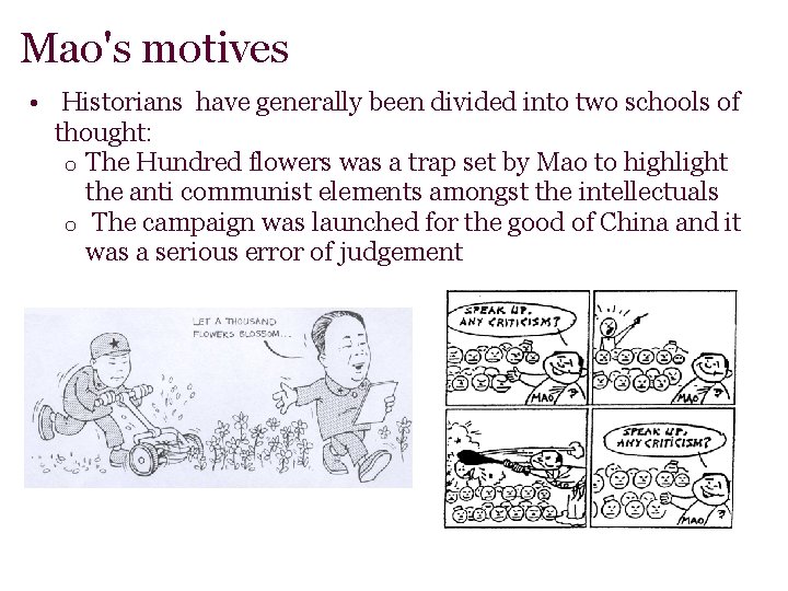 Mao's motives • Historians have generally been divided into two schools of thought: o