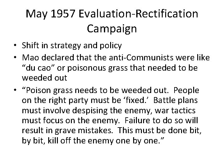 May 1957 Evaluation-Rectification Campaign • Shift in strategy and policy • Mao declared that