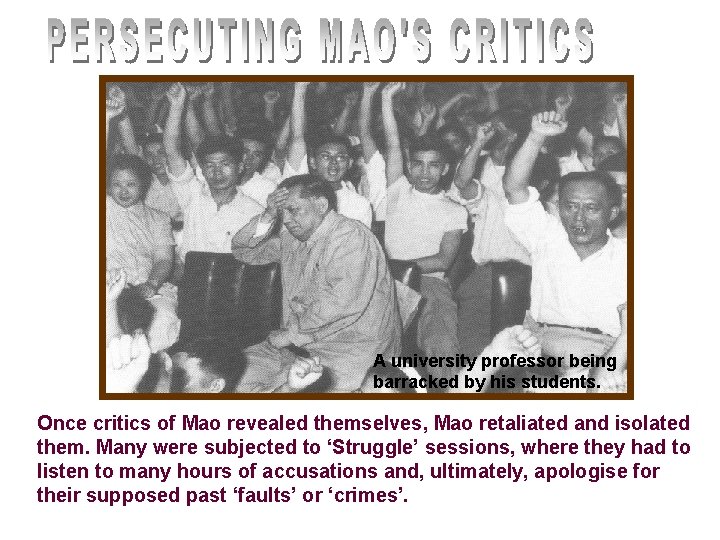 A university professor being barracked by his students. Once critics of Mao revealed themselves,