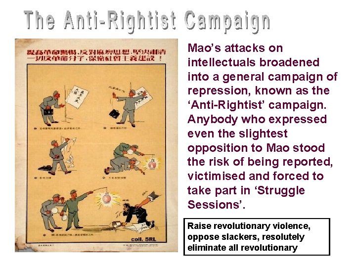 Mao’s attacks on intellectuals broadened into a general campaign of repression, known as the
