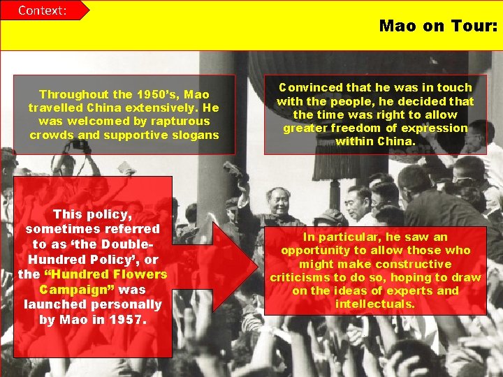 Context: Throughout the 1950’s, Mao travelled China extensively. He was welcomed by rapturous crowds