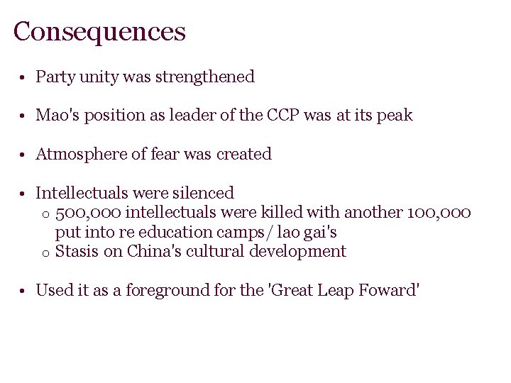 Consequences • Party unity was strengthened • Mao's position as leader of the CCP