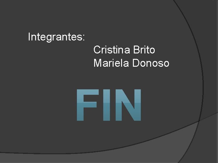 Integrantes: Cristina Brito Mariela Donoso 