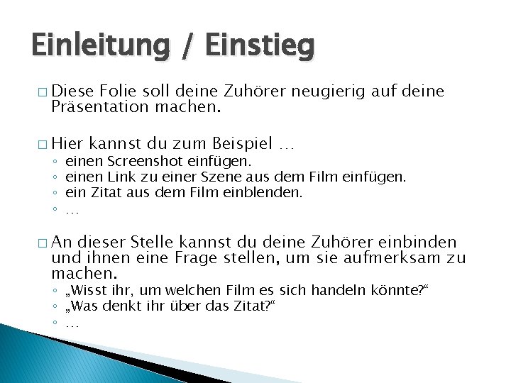 Einleitung / Einstieg � Diese Folie soll deine Zuhörer neugierig auf deine Präsentation machen.