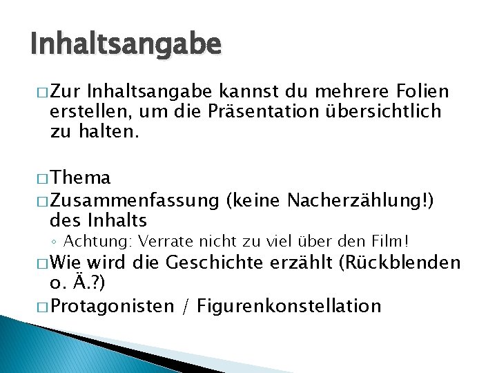 Inhaltsangabe � Zur Inhaltsangabe kannst du mehrere Folien erstellen, um die Präsentation übersichtlich zu