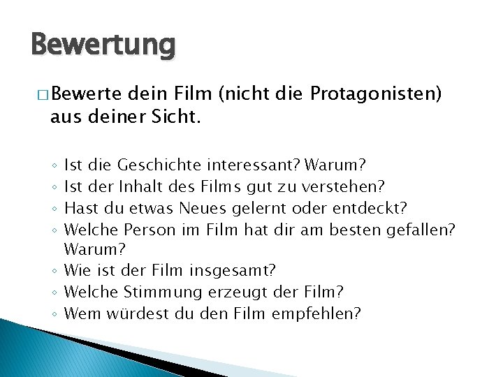 Bewertung � Bewerte dein Film (nicht die Protagonisten) aus deiner Sicht. Ist die Geschichte