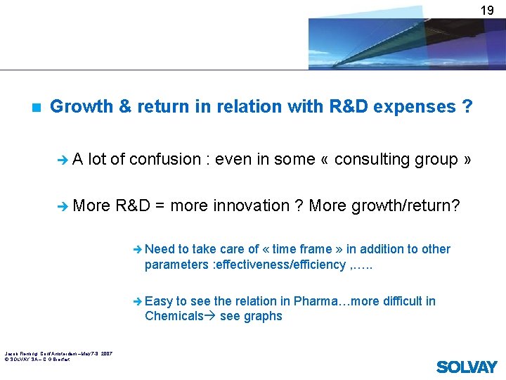 19 n Growth & return in relation with R&D expenses ? è A lot