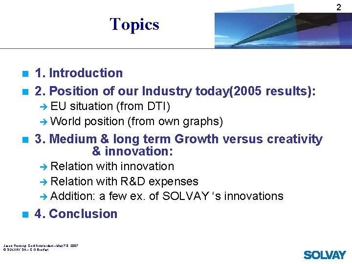 2 Topics n n 1. Introduction 2. Position of our Industry today(2005 results): è