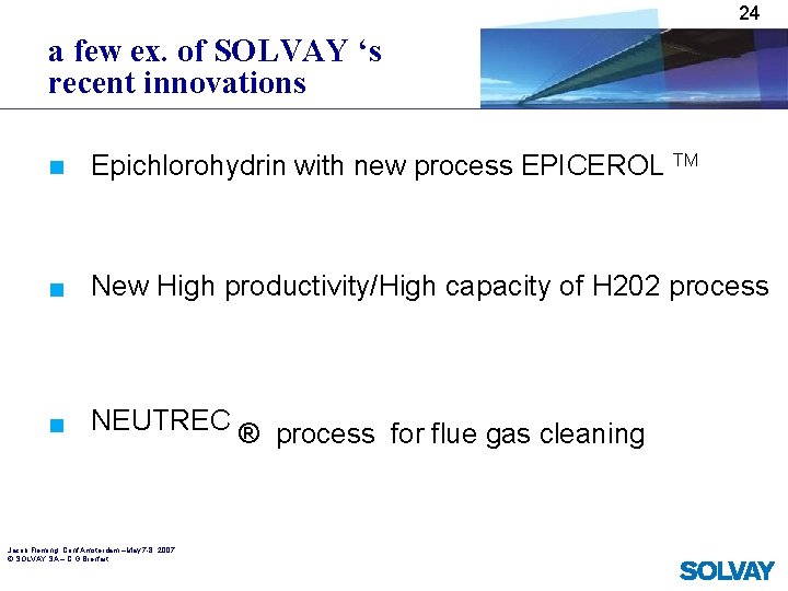 24 a few ex. of SOLVAY ‘s recent innovations n Epichlorohydrin with new process