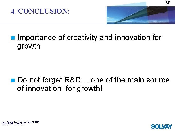 30 4. CONCLUSION: n Importance of creativity and innovation for growth n Do not