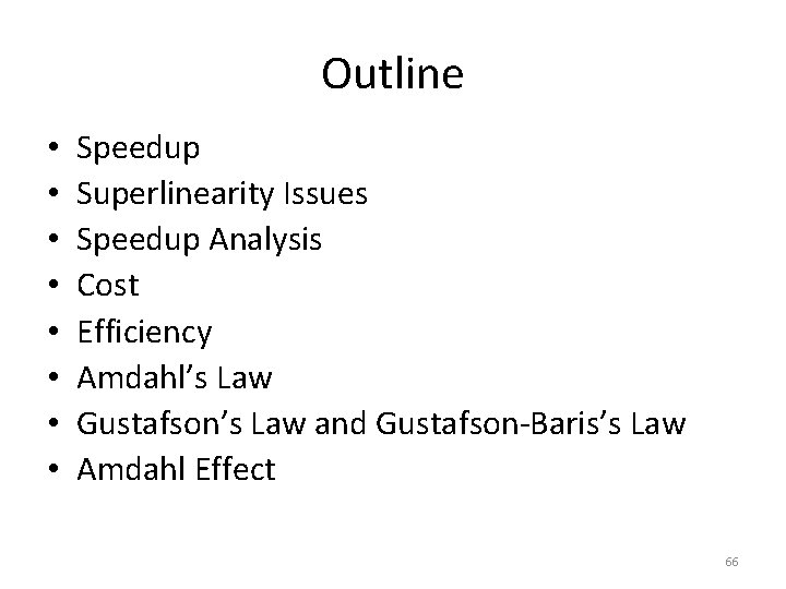 Outline • • Speedup Superlinearity Issues Speedup Analysis Cost Efficiency Amdahl’s Law Gustafson’s Law