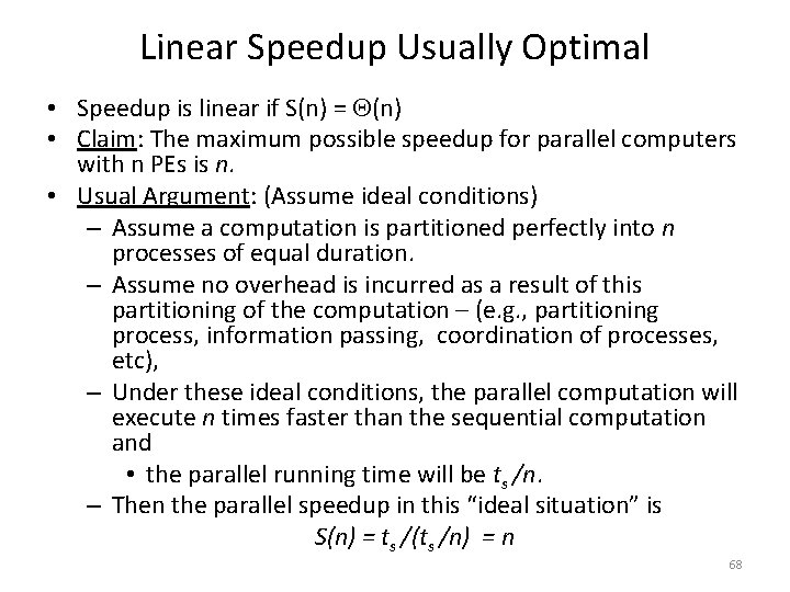 Linear Speedup Usually Optimal • Speedup is linear if S(n) = (n) • Claim: