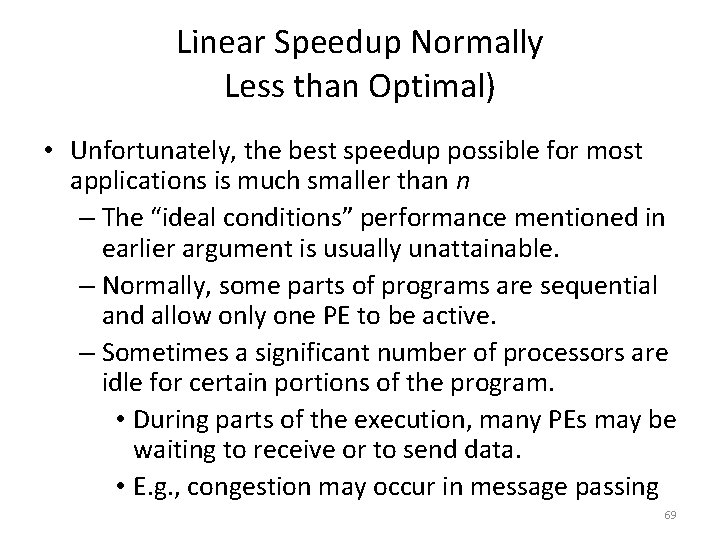 Linear Speedup Normally Less than Optimal) • Unfortunately, the best speedup possible for most