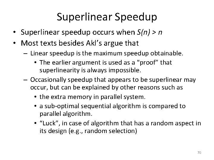 Superlinear Speedup • Superlinear speedup occurs when S(n) > n • Most texts besides