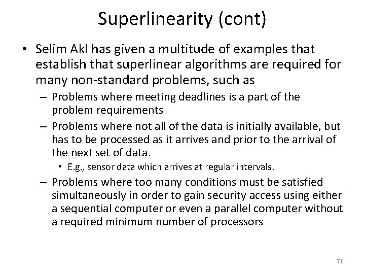 Superlinearity (cont) • Selim Akl has given a multitude of examples that establish that