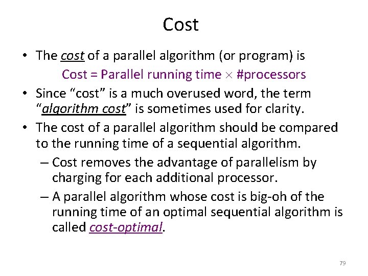 Cost • The cost of a parallel algorithm (or program) is Cost = Parallel