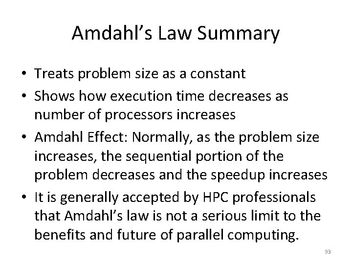 Amdahl’s Law Summary • Treats problem size as a constant • Shows how execution