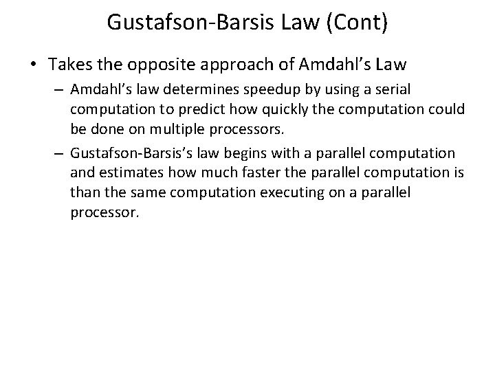 Gustafson-Barsis Law (Cont) • Takes the opposite approach of Amdahl’s Law – Amdahl’s law