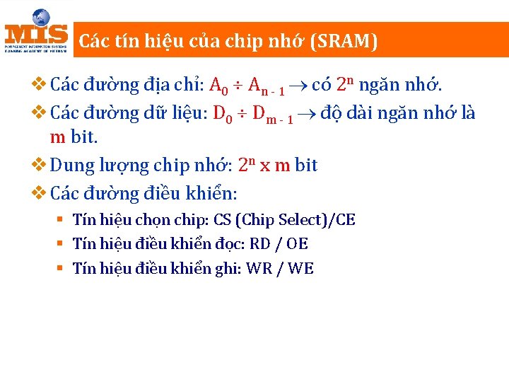 Các tín hiệu của chip nhớ (SRAM) v Các đường địa chỉ: A 0