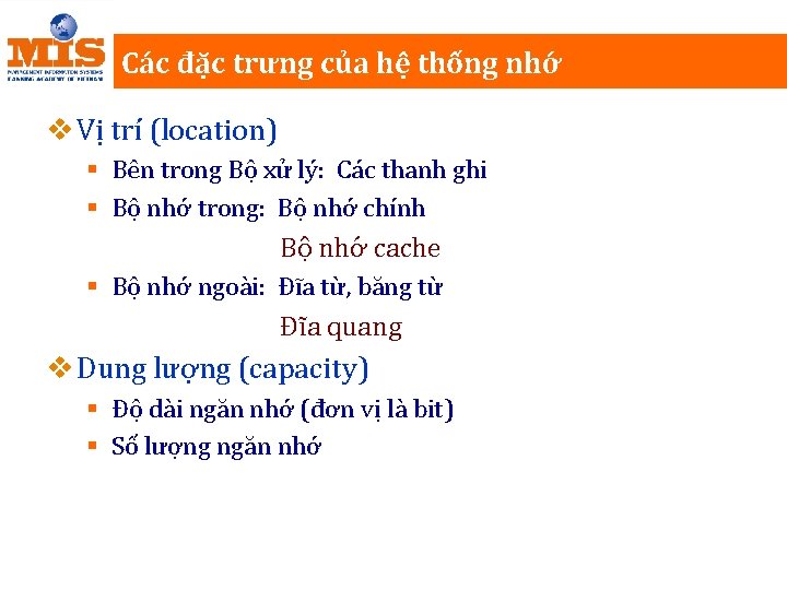 Các đặc trưng của hệ thống nhớ v Vị trí (location) § Bên trong