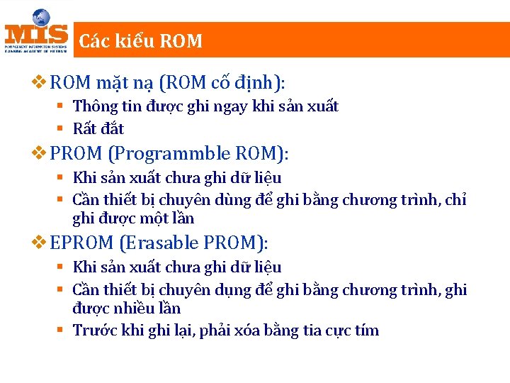 Các kiểu ROM v ROM mặt nạ (ROM cố định): § Thông tin được