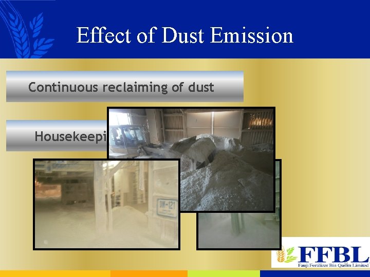 Effect of Dust Emission Continuous reclaiming of dust Housekeeping 9 