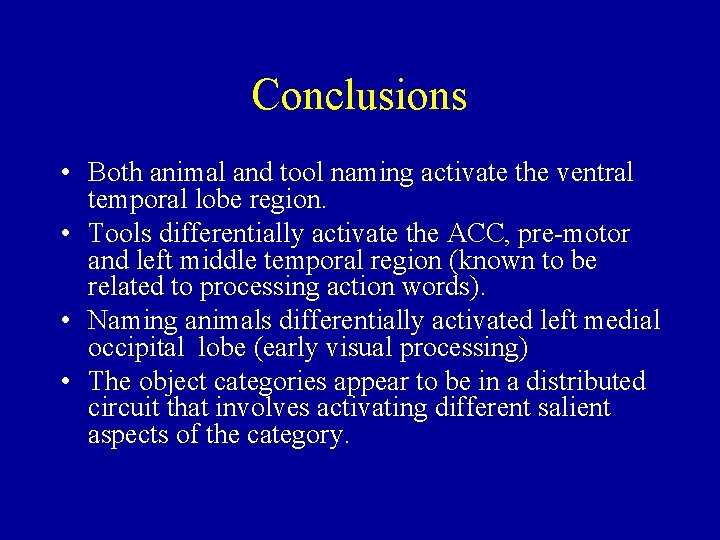 Conclusions • Both animal and tool naming activate the ventral temporal lobe region. •