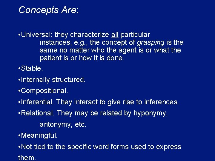 Concepts Are: • Universal: they characterize all particular instances; e. g. , the concept